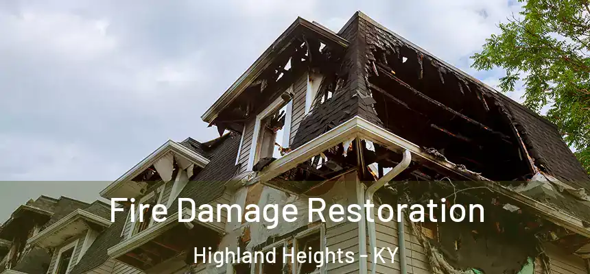  Fire Damage Restoration Highland Heights - KY
