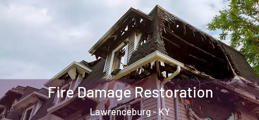 Fire Damage Restoration Lawrenceburg - KY