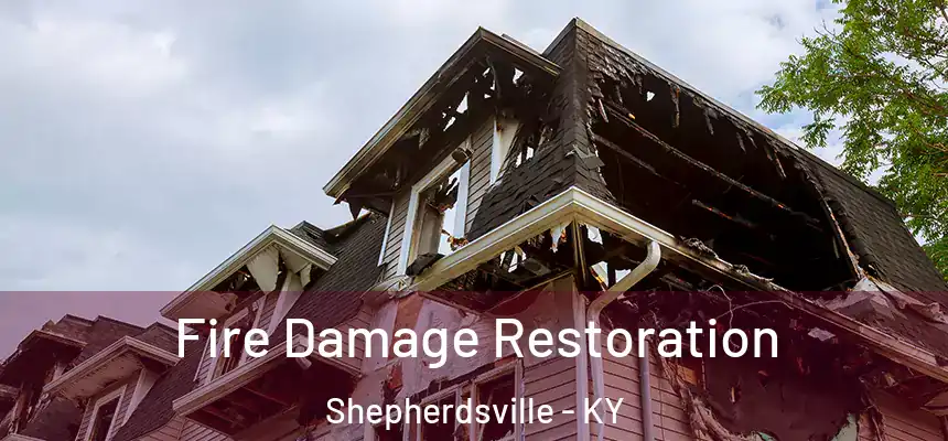  Fire Damage Restoration Shepherdsville - KY