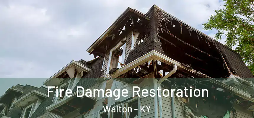 Fire Damage Restoration Walton - KY