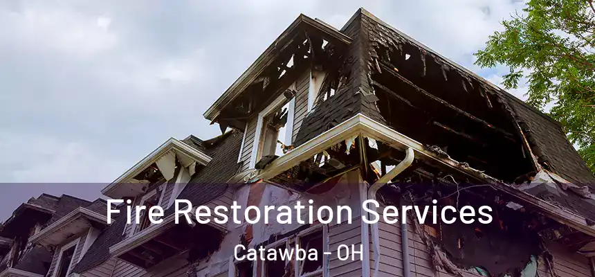 Fire Restoration Services Catawba - OH