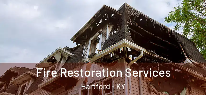 Fire Restoration Services Hartford - KY