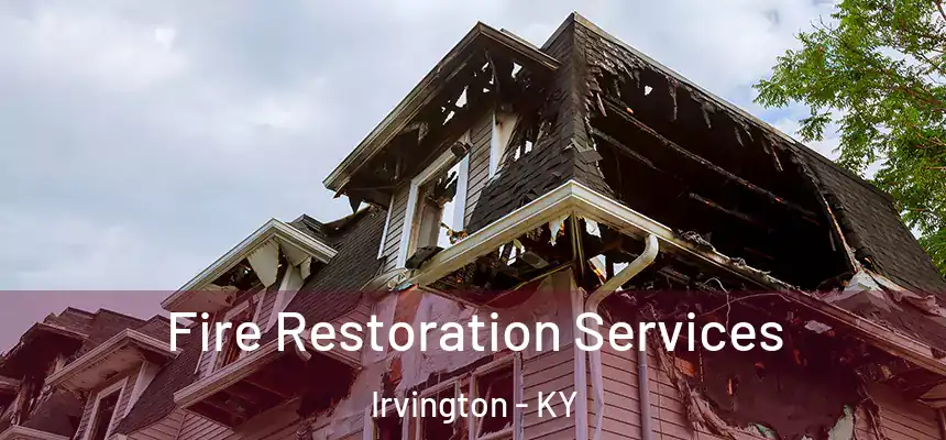  Fire Restoration Services Irvington - KY