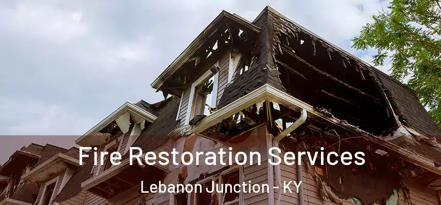 Fire Restoration Services Lebanon Junction - KY