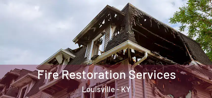  Fire Restoration Services Louisville - KY