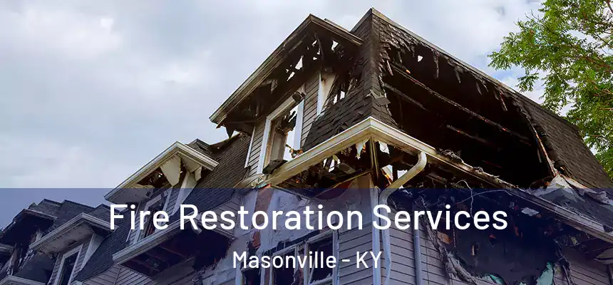 Fire Restoration Services Masonville - KY