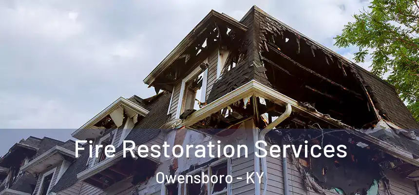  Fire Restoration Services Owensboro - KY