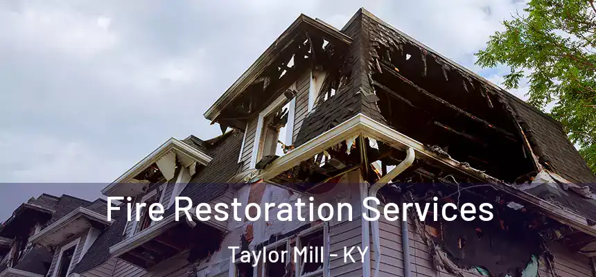  Fire Restoration Services Taylor Mill - KY