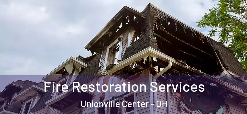  Fire Restoration Services Unionville Center - OH