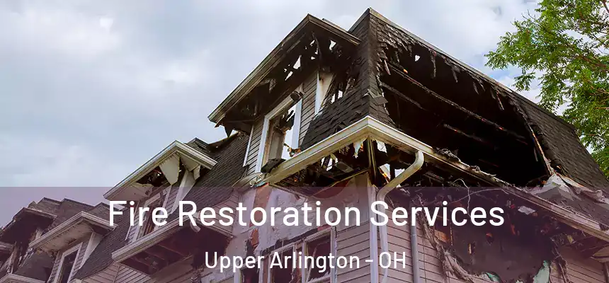  Fire Restoration Services Upper Arlington - OH