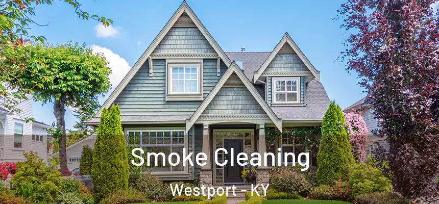  Smoke Cleaning Westport - KY