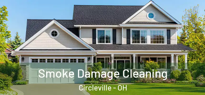 Smoke Damage Cleaning Circleville - OH