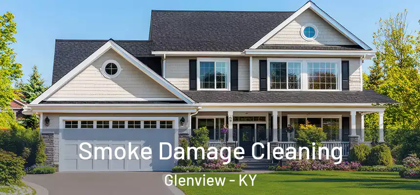  Smoke Damage Cleaning Glenview - KY