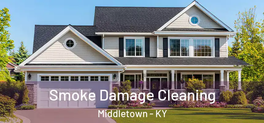 Smoke Damage Cleaning Middletown - KY