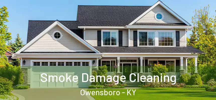 Smoke Damage Cleaning Owensboro - KY