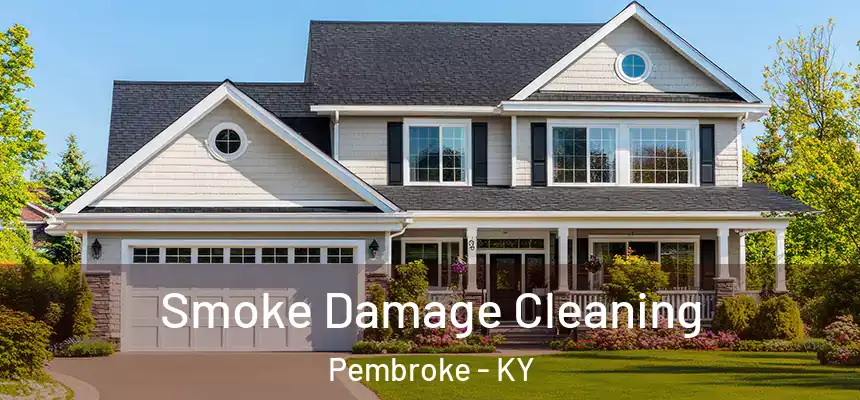  Smoke Damage Cleaning Pembroke - KY